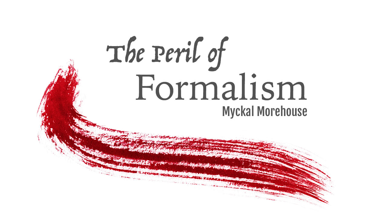 The Peril of Formalism
