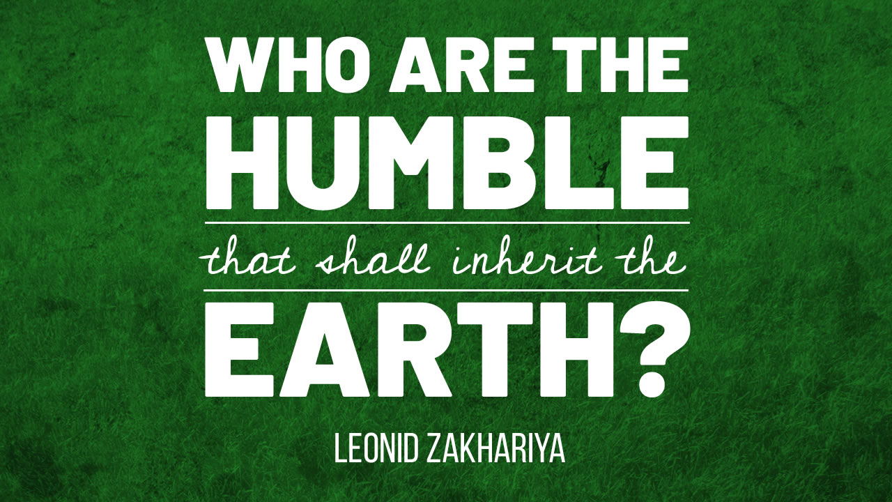 Who are the humble that shall inherit the earth?