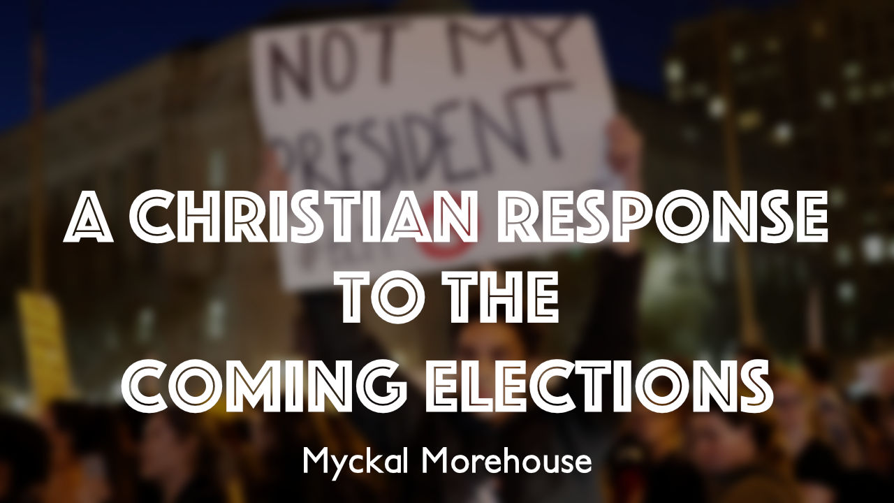 A Christian Response to the Coming Elections