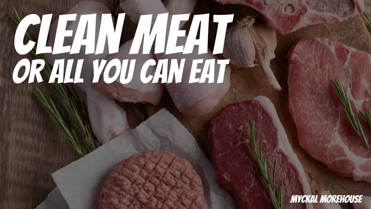 Clean Meat or All You Can Eat