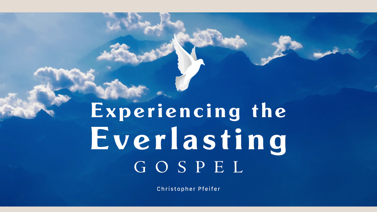 Experiencing The Everlasting Gospel