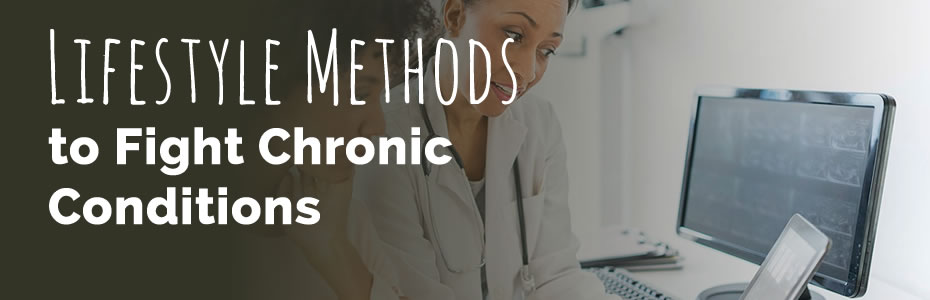 Lifestyle Methods to Fight Chronic Conditions 