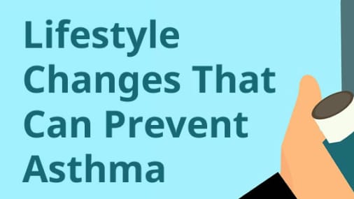 Lifestyle changes that can prevent asthma.